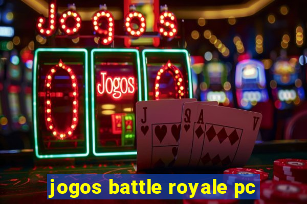 jogos battle royale pc